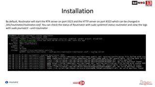 Installation
By default, Routinator will start the RTR server on port 3323 and the HTTP server on port 8323 which can be c...