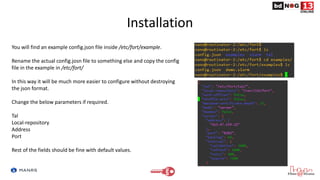 Installation
You will find an example config.json file inside /etc/fort/example.
Rename the actual config.josn file to som...