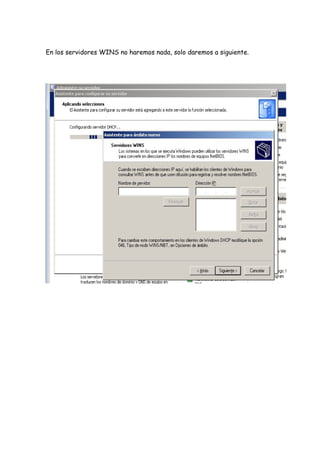 En los servidores WINS no haremos nada, solo daremos a siguiente.
 