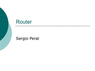 Router Sergio Peral 