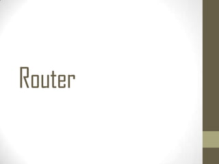 Router
 