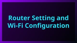 Router Css Router-and-Wifi-Configuration in CSS.pptx