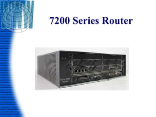 7200 Series Router
 