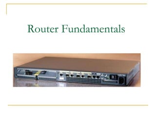 Router Fundamentals  