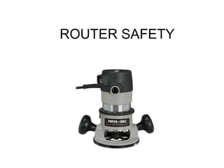 ROUTER SAFETY

 