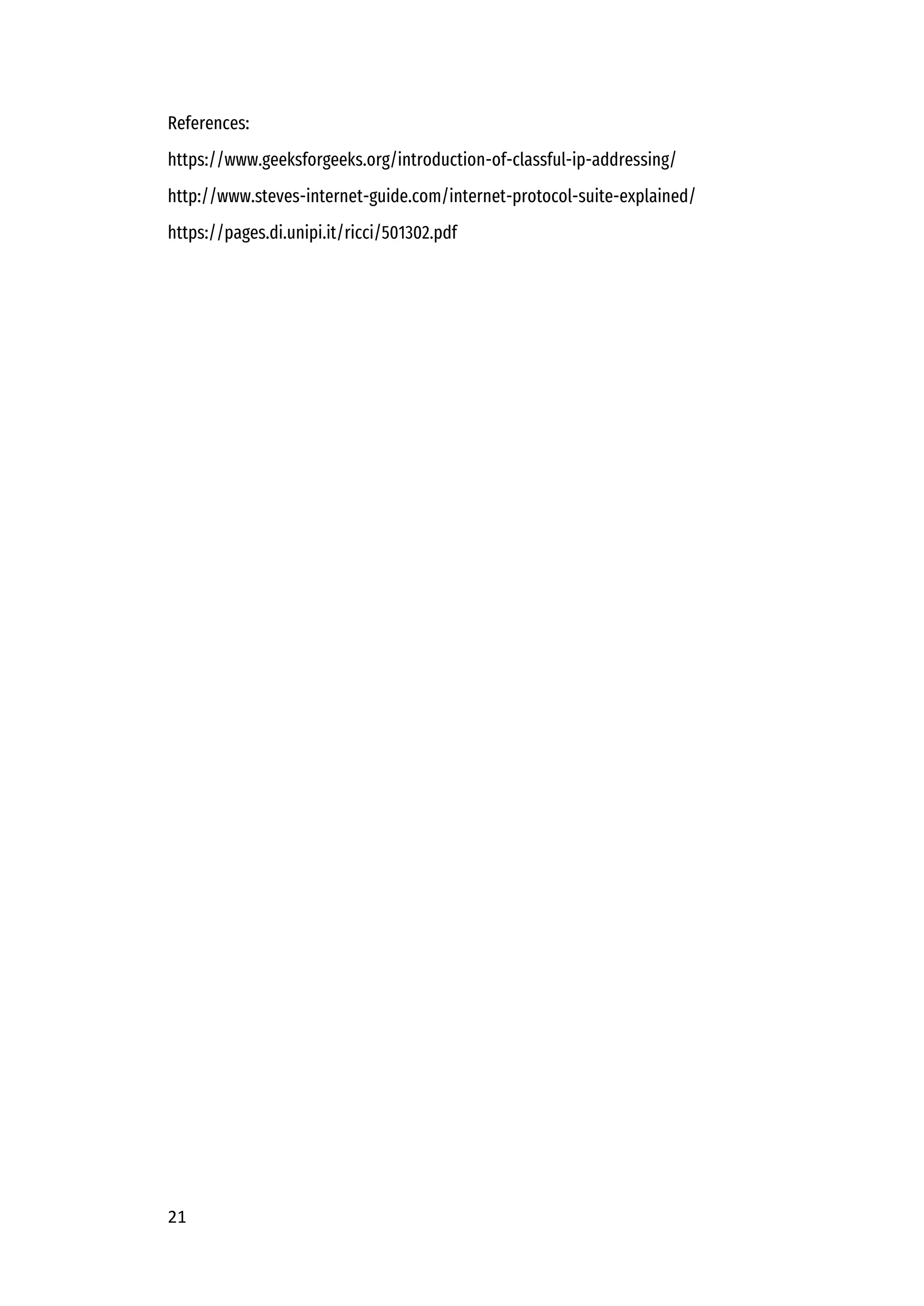 21
References:
https://www.geeksforgeeks.org/introduction-of-classful-ip-addressing/
http://www.steves-internet-guide.com/internet-protocol-suite-explained/
https://pages.di.unipi.it/ricci/501302.pdf
 