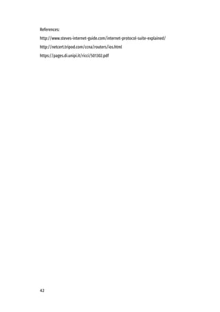 42
References:
http://www.steves-internet-guide.com/internet-protocol-suite-explained/
http://netcert.tripod.com/ccna/routers/ios.html
https://pages.di.unipi.it/ricci/501302.pdf
 