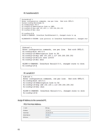 61
R1: Fastethernet0/0
R1: serial0/0/0
R1: serial0/0/1
Assign IP Address to the connected PC.
PC0: First Host Address.
 