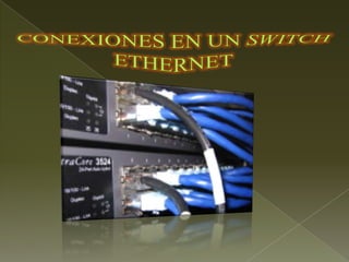 CONEXIONES EN UN SWITCH ETHERNET