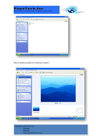 Abro la carpeta y puedo ver la foto que compartí.




 Contactos Calle 16 # 7ª 29
           Popayán
           8364556
           www.popatechinc.com.co
 