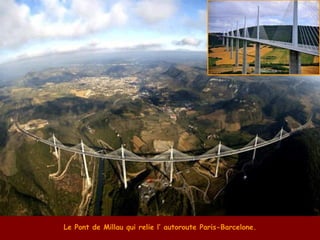 Le Pont de Millau qui relie l’ autoroute Paris-Barcelone. 