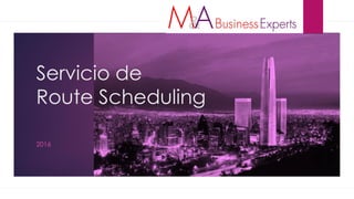 Servicio de
Route Scheduling
2016
 