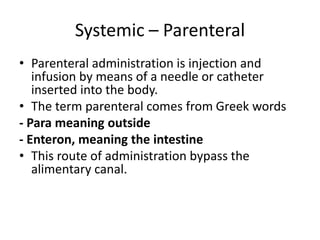 Systemic Injection Meaning routes of drug administrartion.pptx