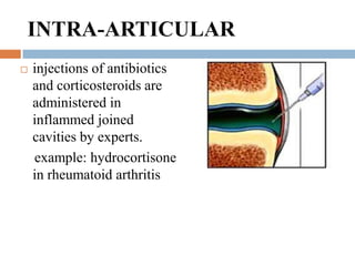 INTRADERMAL
   drug is given within skin layers
    (dermis)
   Painful
   Mainly used for testing sensitivity
    to d...