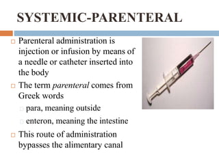 Systemic Injection Meaning Routes of drug administration in general pharmacology.pptx