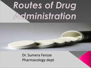 Dr. Sumera Feroze
Pharmacology dept.
 