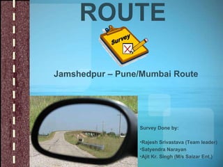 ROUTE Jamshedpur – Pune/Mumbai Route ,[object Object],[object Object],[object Object],[object Object]
