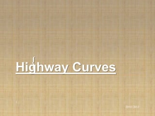 {
Highway Curves

1
                 20/01/2013
 