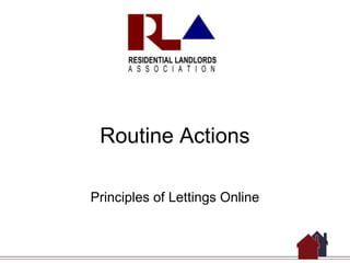 Routine Actions
Principles of Lettings Online
 