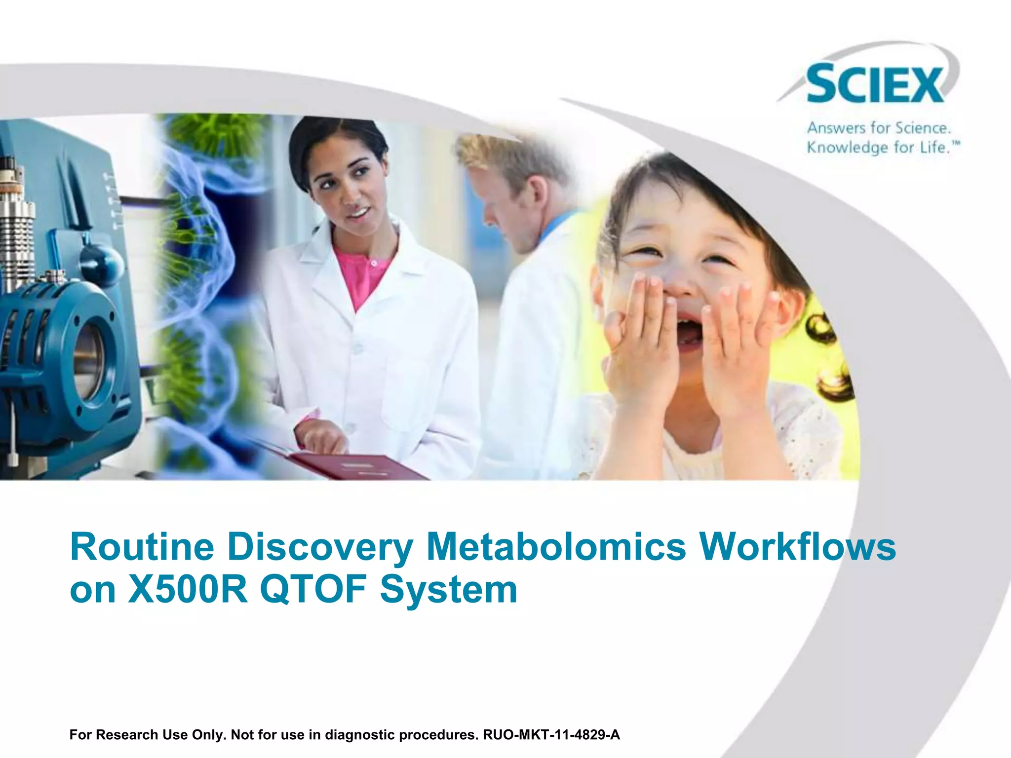Routine Discovery Metabolomics Workflows on X500R QTOF System | PPTX