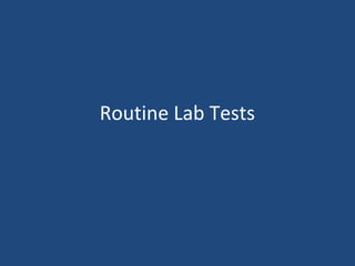 Routine Lab Tests
 
