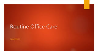 Routine Office Care
CHAPTER 17
 