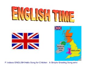 F:videos ENGLISHHello Song for Children A Simple Greeting Song.wmv
 