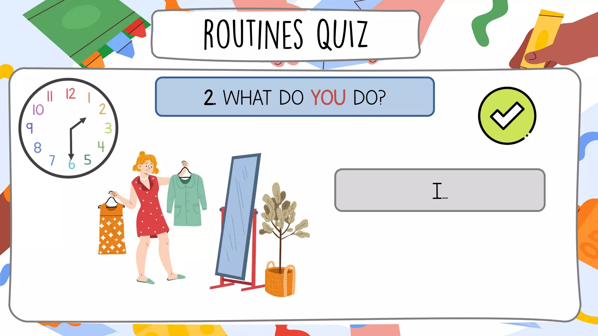 2. WHAT DO YOU DO?
I...
 