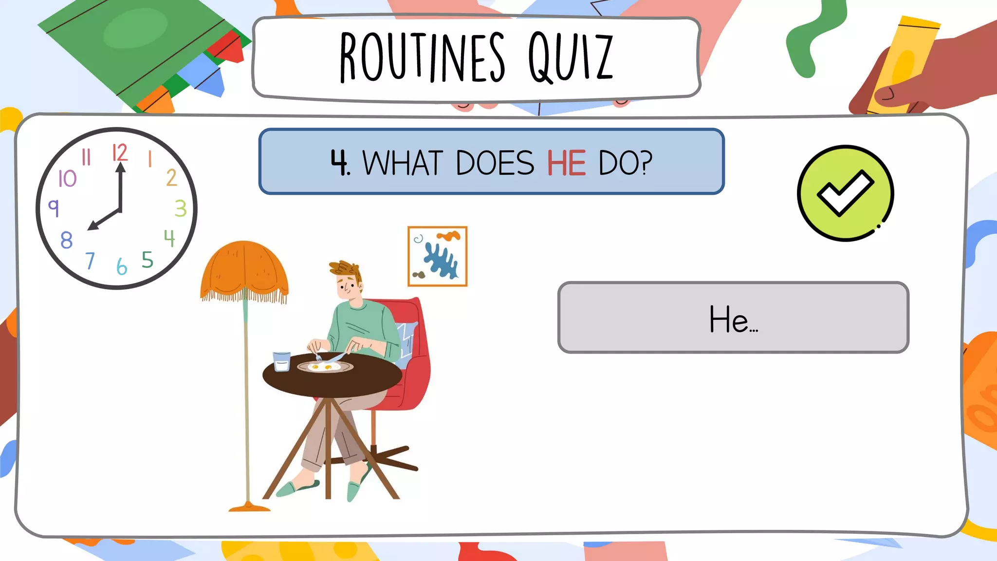 4. WHAT DOES HE DO?
He...
 