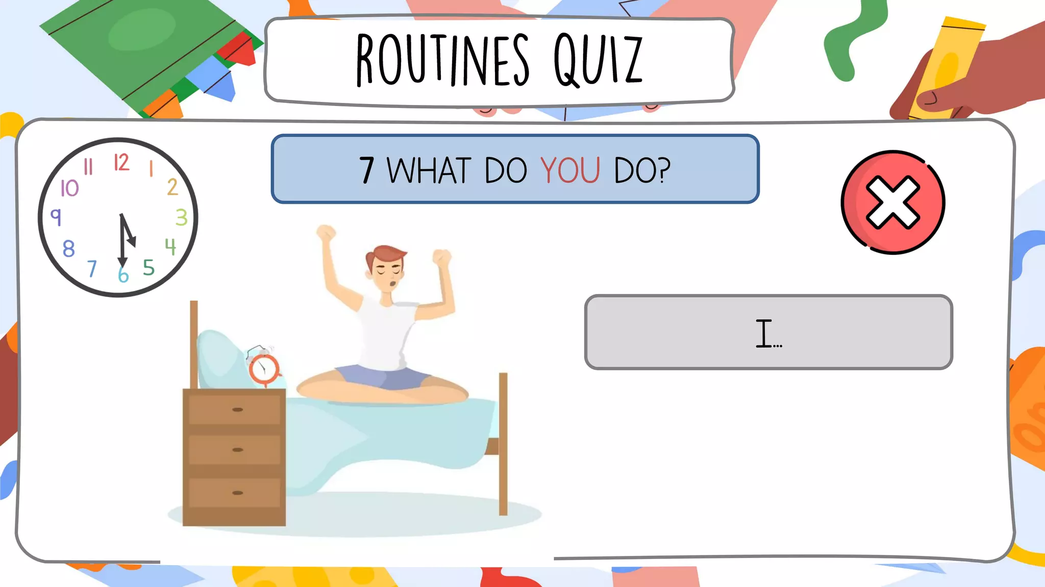 7 WHAT DO YOU DO?
I...
 