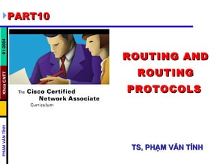 ROUTING AND ROUTING PROTOCOLS       TS, PHẠM VĂN TÍNH ,[object Object]