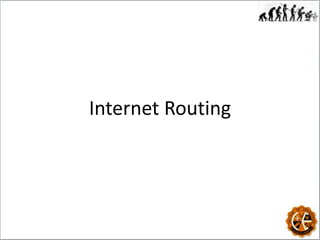 Internet Routing
 