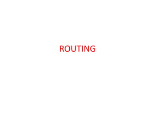 ROUTING
 