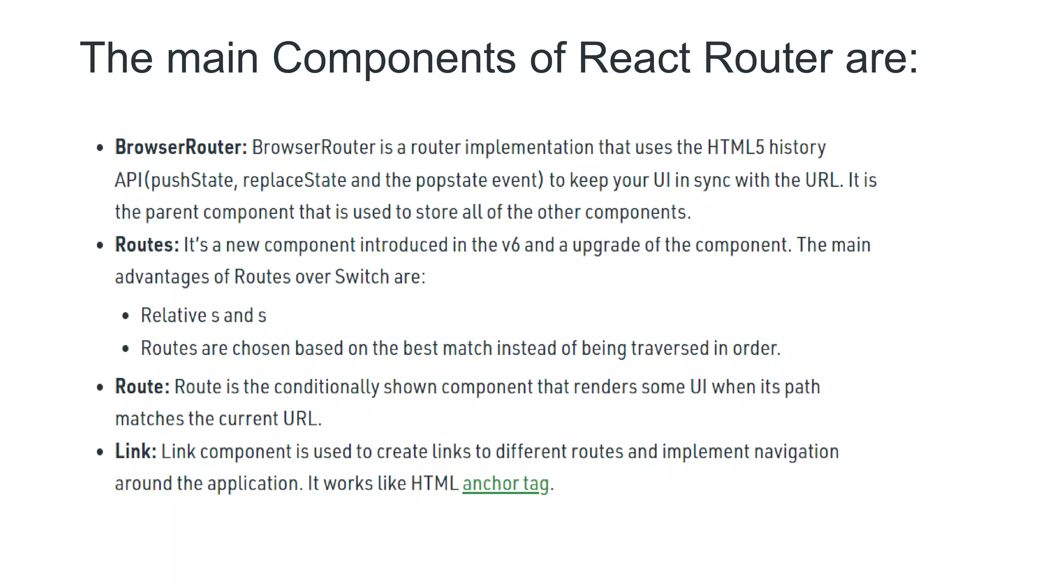 The main Components of React Router are: