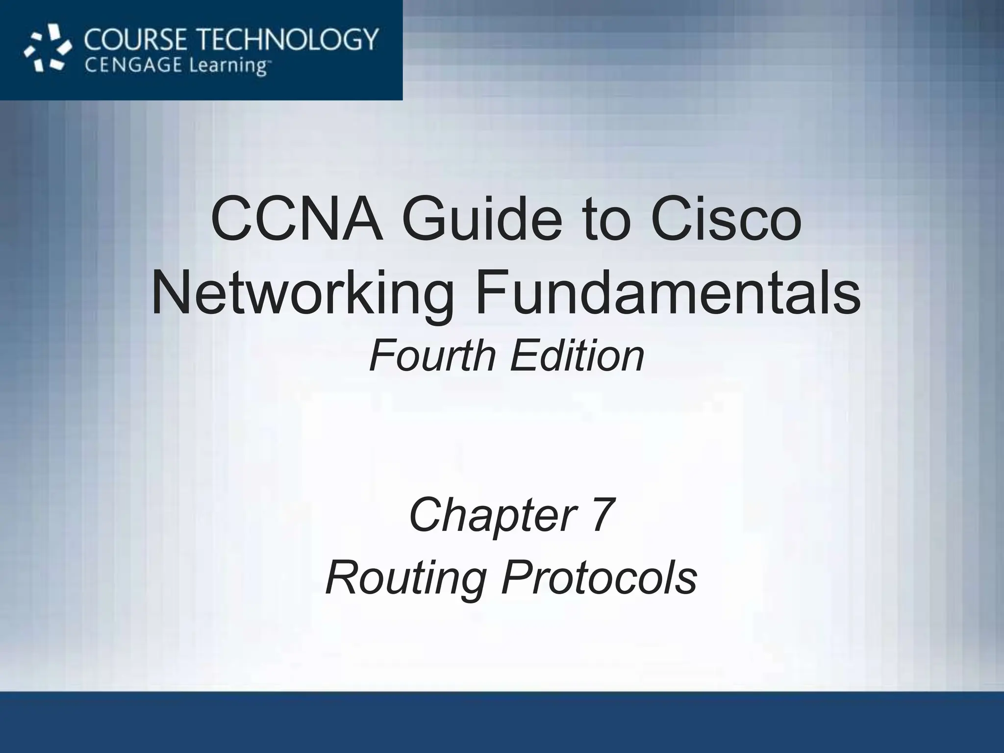 CCNA Guide to Cisco Networking Fundamentals Fourth Edition Chapter 7 Routing Protocols 