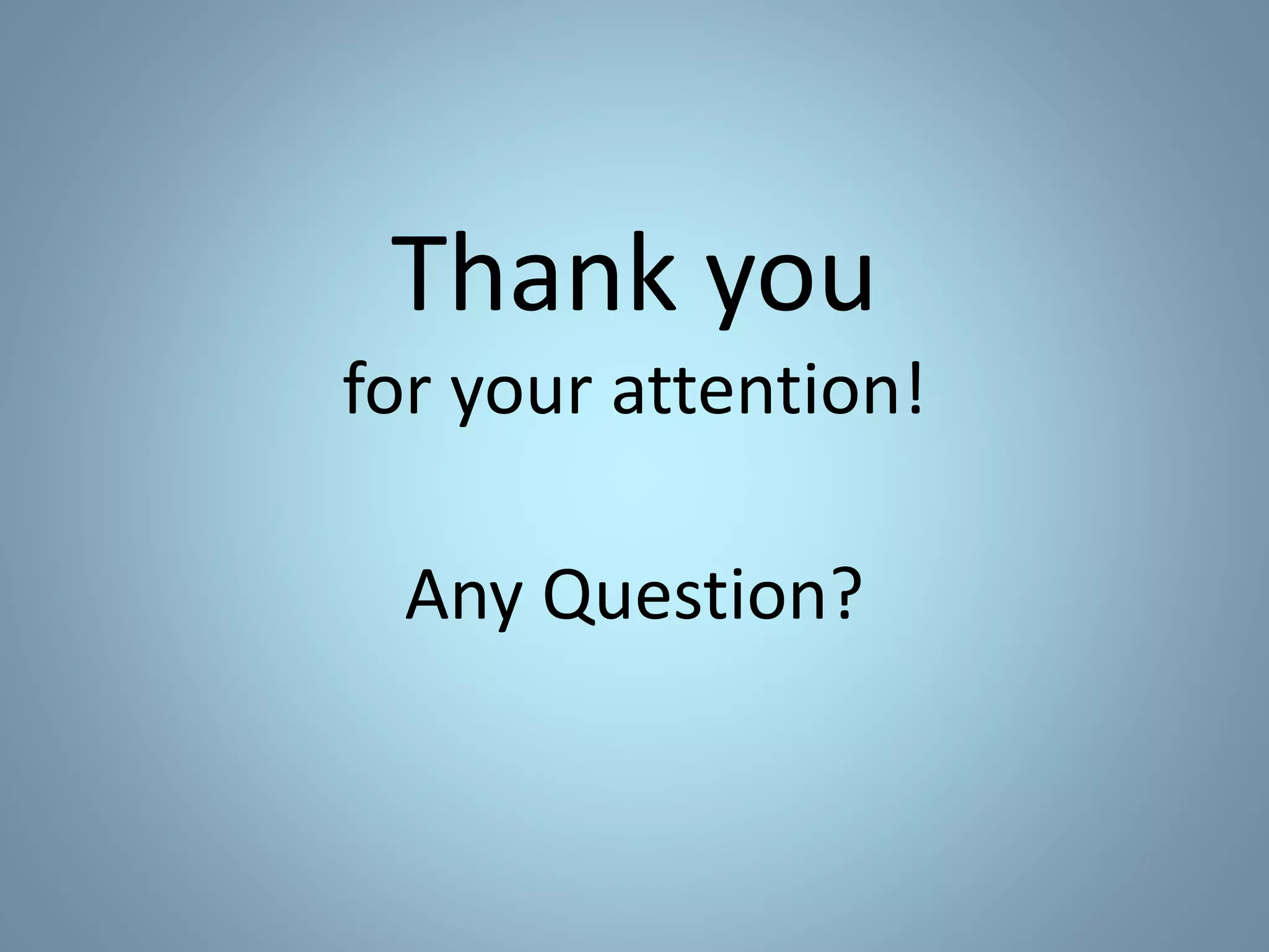Thank you
for your attention!
Any Question?
 