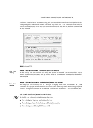 15
Chapter 7
Troubleshoot Static and Default Route Issues (6.5) 363
Static Routes and Packet Forwarding (6.5.1.1) 364
Troubleshoot a Missing Route (6.5.2.1) 364
Solve a Connectivity Problem (6.5.2.2) 368
Summary (6.6) 373
Practice 374
Class Activities 375
Labs 375
Packet Tracer Activities 375
Check Your Understanding Questions 376
Routing Dynamically 379
Objectives 379
Key Terms 379
Introduction (7.0.1.1) 381
Dynamic Routing Protocol Operation (7.1.1) 382
The Evolution of Dynamic Routing Protocols (7.1.1.1) 382
Purpose of Dynamic Routing Protocols (7.1.1.2) 383
The Role of Dynamic Routing Protocols (7.1.1.3) 384
Dynamic Versus Static Routing (7.1.2) 385
Using Static Routing (7.1.2.1) 386
Static Routing Scorecard (7.1.2.2) 386
Using Dynamic Routing Protocols (7.1.2.3) 387
Dynamic Routing Scorecard (7.1.2.4) 388
Routing Protocol Operating Fundamentals (7.1.3) 389
Dynamic Routing Protocol Operation (7.1.3.1) 389
Cold Start (7.1.3.2) 390
Network Discovery (7.1.3.3) 391
Exchanging the Routing Information (7.1.3.4) 392
Achieving Convergence (7.1.3.5) 394
Types of Routing Protocols (7.1.4) 396
Classifying Routing Protocols (7.1.4.1) 396
IGP and EGP Routing Protocols (7.1.4.2) 399
Distance Vector Routing Protocols (7.1.4.3) 401
Link-State Routing Protocols (7.1.4.4) 402
 