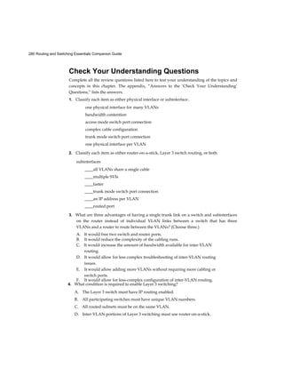 Chapter 1: Introduction to Switched Networks 45
Figure 1-8 Hierarchical Networks
Form Factors (1.1.2.2)
There are various types of switches used in business networks. It is important
to deploy the appropriate types of switches based on network requirements.
Table 1-1 highlights some common business considerations when selecting
 