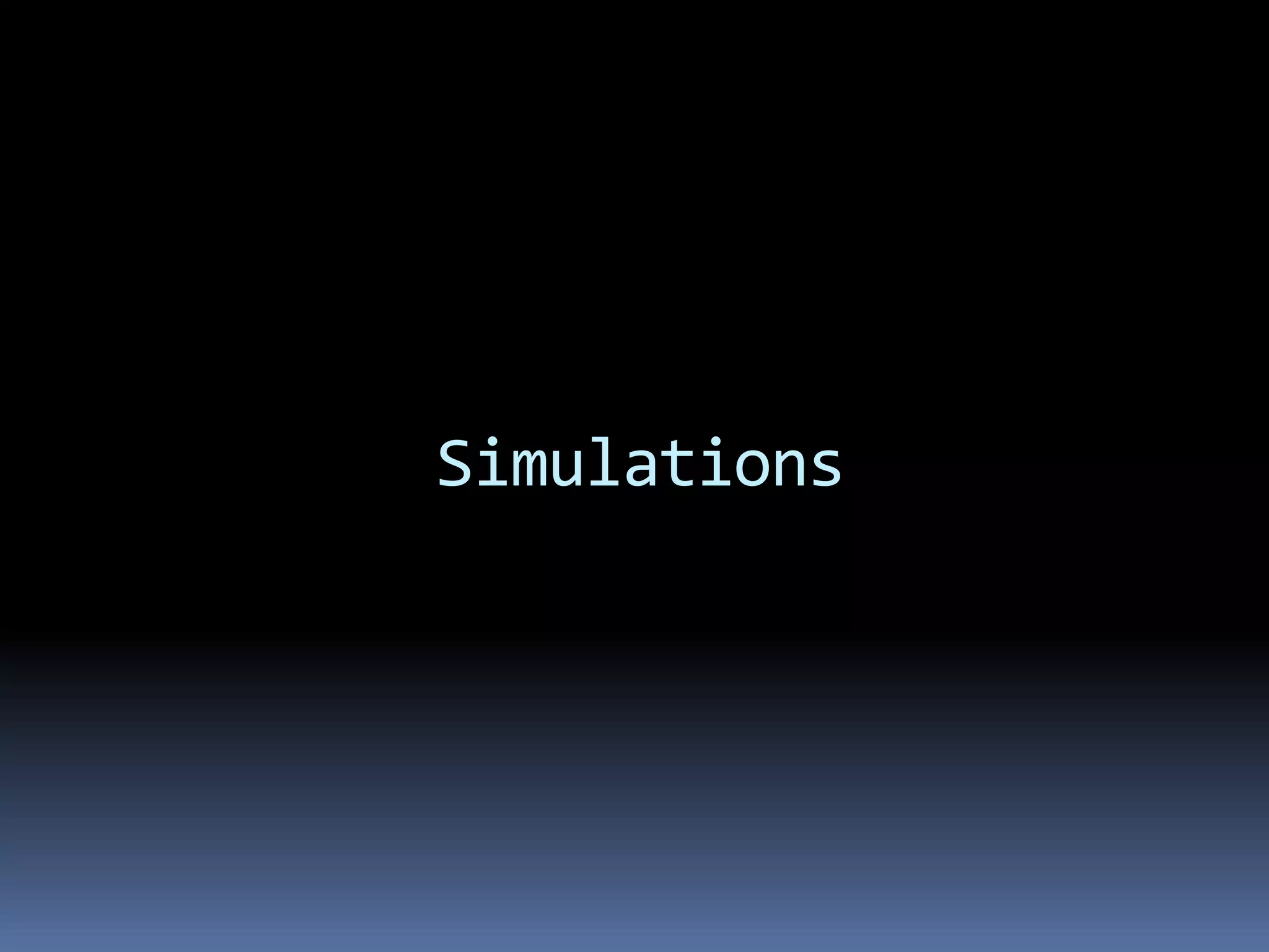 Simulations
 