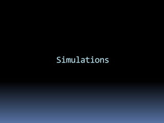 Simulations
 