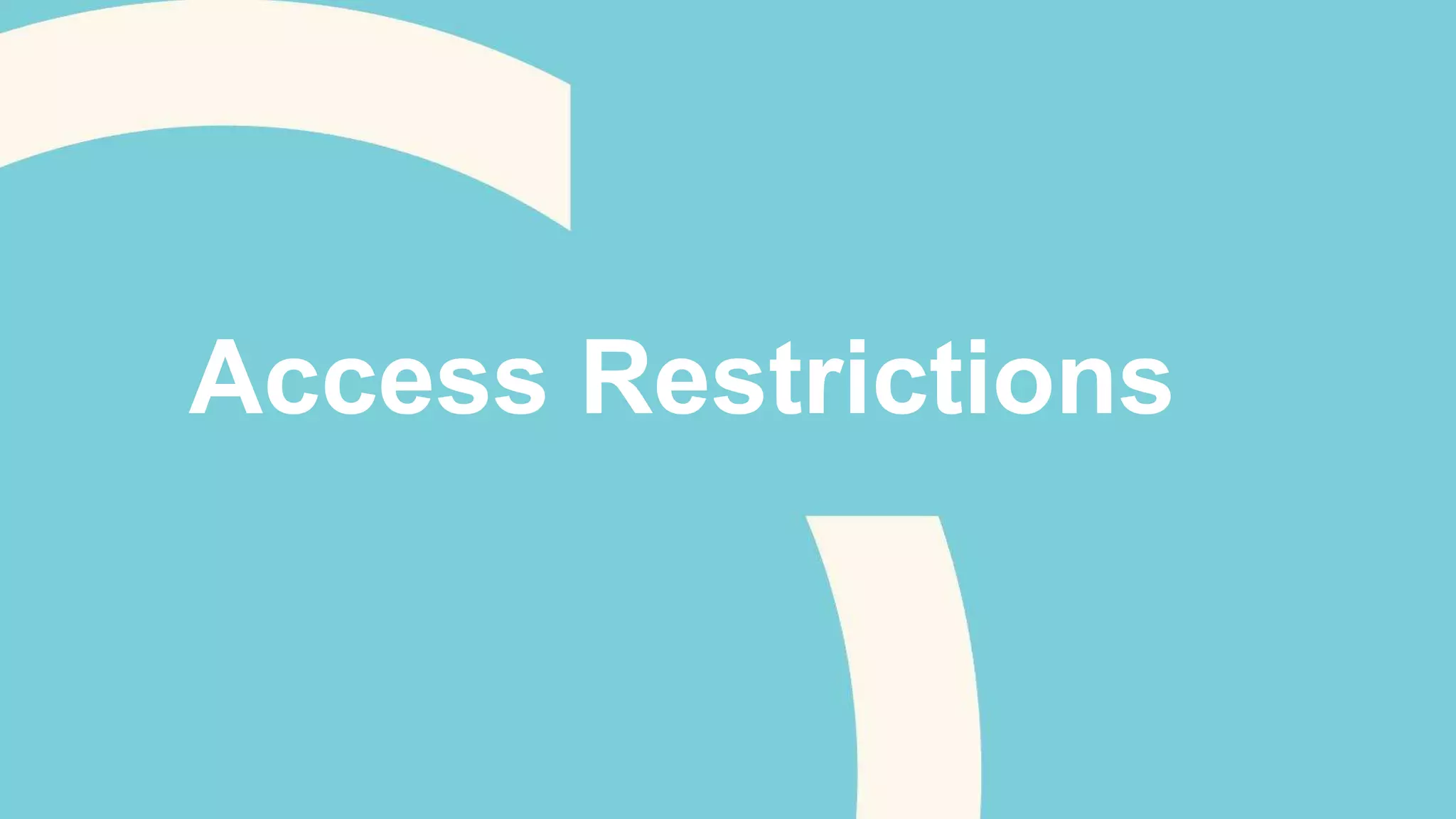 Access Restrictions 
 