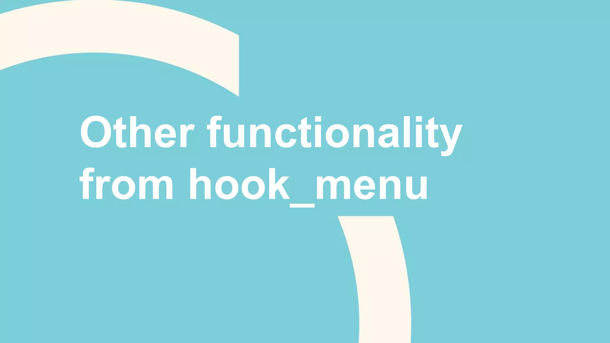 Other functionality 
from hook_menu 
 