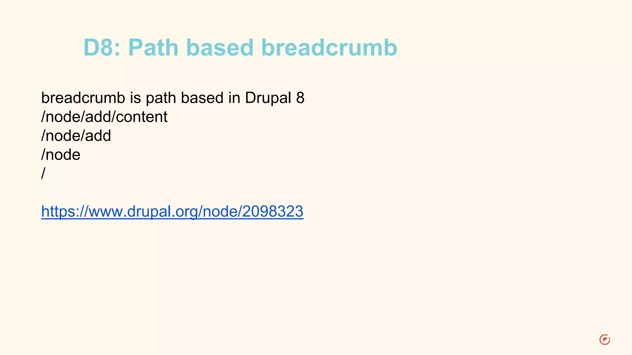 D8: Path based breadcrumb 
breadcrumb is path based in Drupal 8 
/node/add/content 
/node/add 
/node 
/ 
https://www.drupal.org/node/2098323 
 