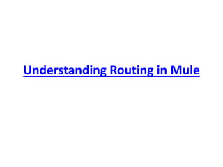 Understanding Routing in Mule
 