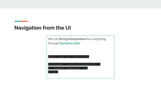 Navigation from the UI
We use String Interpolation for navigating
through Dynamic Links
import Link from "next/link";
<Link href={`/product/${productId}`}>
<a> Product {productId} </a>
</Link>
 