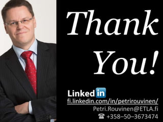 Thank
You!
fi.linkedin.com/in/petrirouvinen/
Petri.Rouvinen@ETLA.fi
 +358–50–3673474
 