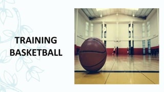 TRAINING
BASKETBALL
 