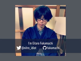 I’m Eitaro Fukamachi
@nitro_idiot fukamachi
 