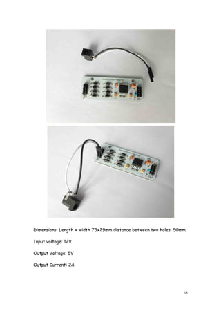 18
Dimensions: Length x width 75x29mm distance between two holes: 50mm
Input voltage: 12V
Output Voltage: 5V
Output Current: 2A
 