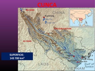 SUPERFICIE:
143 700 km²
CUNCA
NU SHAN
YUN-GUN-GAOYAN
AIL SHAN
 